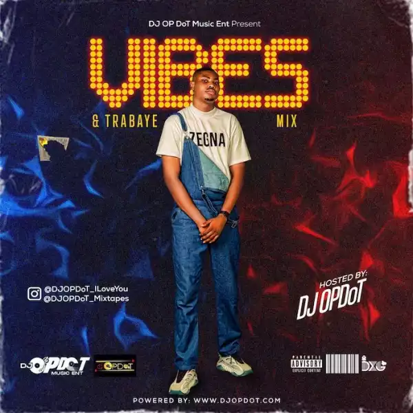 DJ OP Dot – Vibes & Trabaye Mix