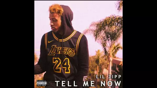 Lil ZiPP - Tell Me Now (Video)