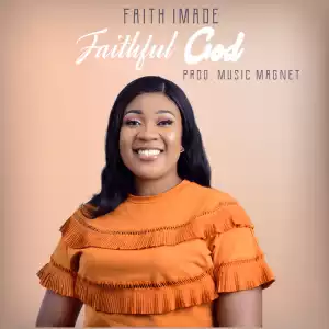 Faith Imade – Faithful God