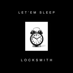 Locksmith – Let’em Sleep
