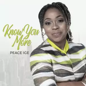 Peace Ige - Know You More