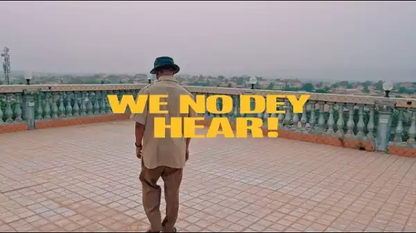 M.anifest – We No Dey Hear ft. Kelvyn Boy, Kel-P (Music Video)