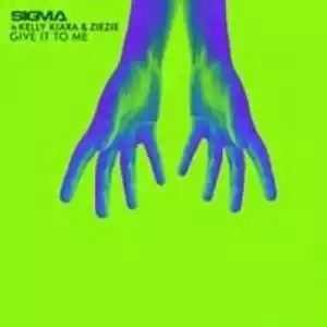 Sigma Ft. Kelly Kiara & Zie Zie – Give It To Me (Instrumental)