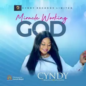 Cyndy Amaefule – Miracle Working God
