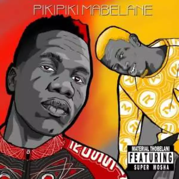 Material Thobelani – Pikipiki Mabelane ft. Super Mosha