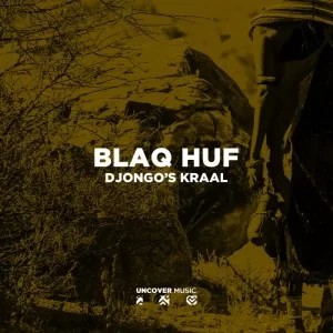 Blaq Huf – Djongo’s Kraal (Super Ritual Dance Mix)