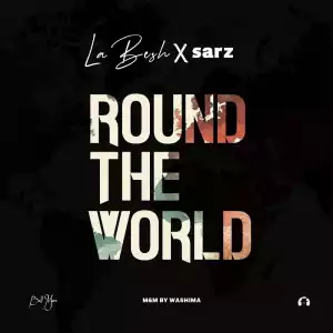 Labesh Ft. Sarz – Round The World