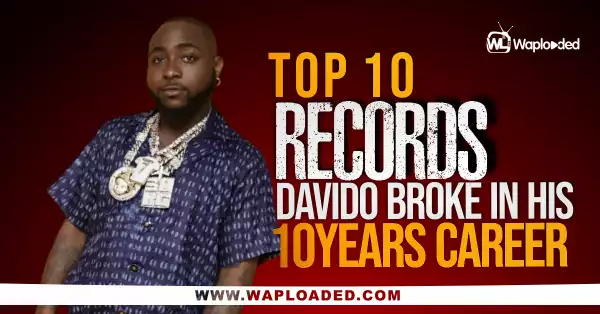 Top 10 Records Davido Broke In His 10 Years Career