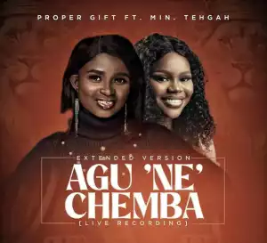 Proper Gift – Agu Ne Chemba ft. Tehgah (Extended Version) (Live Recording)