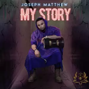 Joseph Matthew – My Story