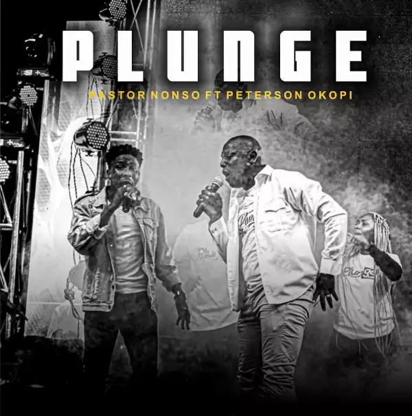 Pastor Nonso Ft. Peterson Okopi - Plunge