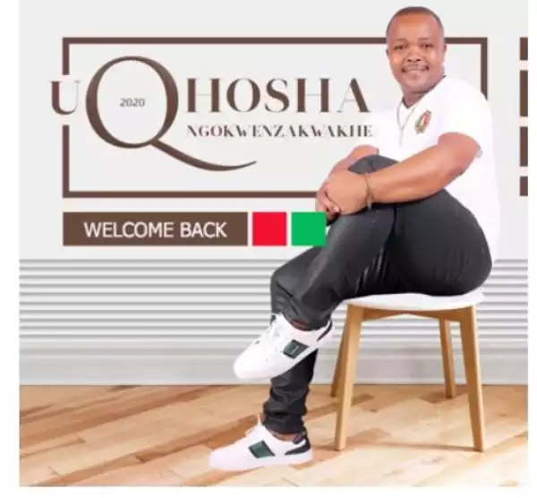 Qhosha Ngokwenzakwakhe – Welcome Back