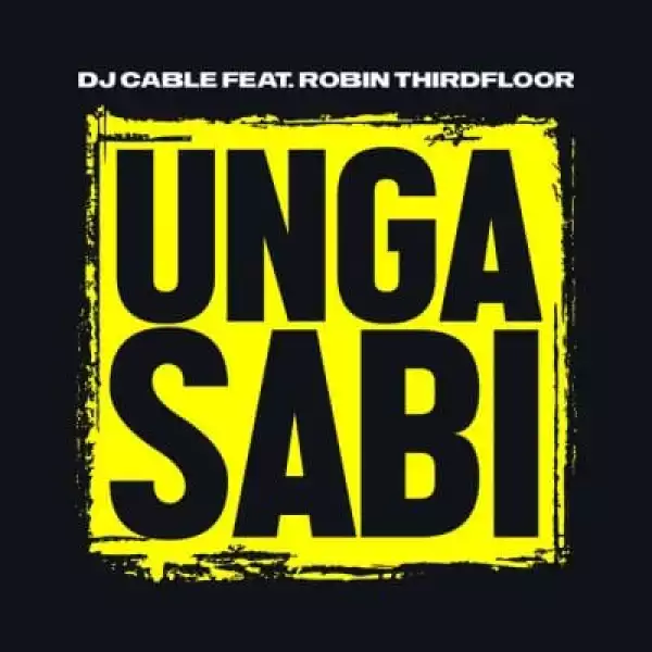 DJ Cable – Ungasabi ft Robin Thirdfloor (Video)