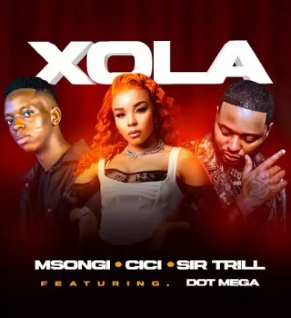 Msongi – Xola Ft. Cici, Sir Trill & Dot Mega