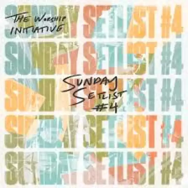 The Worship Initiative – Sunday Setlist #4 (Album)