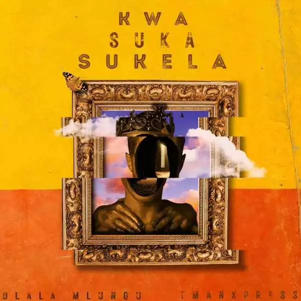 T-Man Xpress & Dlala Mlungu – Kwa Suka Sukela (EP)