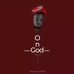 Edoh YAT – On God (Prod. by FimFim)