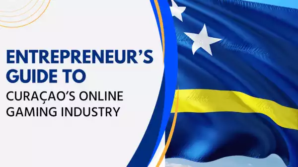 Entrepreneur’s Guide to Curaçao’s Online Gaming Industry
