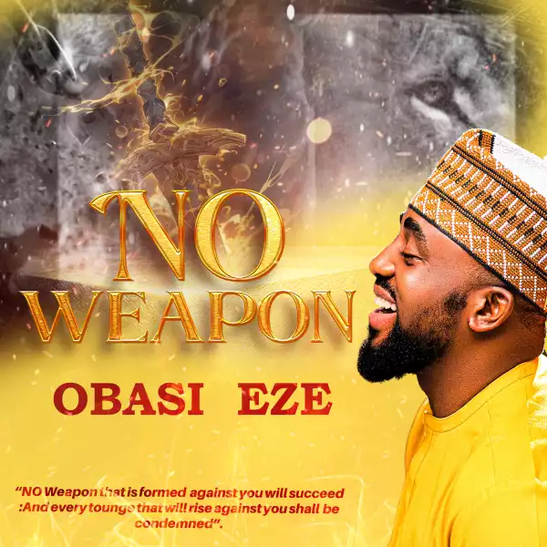Obasi Eze – No Weapon