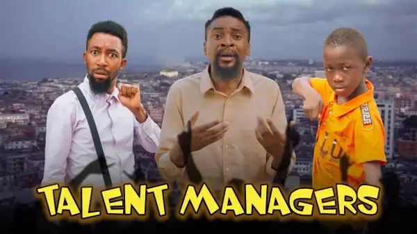 Yawa Skits - Talent Managers [Episode 189] (Comedy Video)