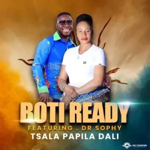 Boti Ready – Tsala Papila Dali ft. Dr Sophy