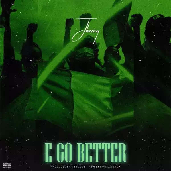 Jheezy – E Go Better