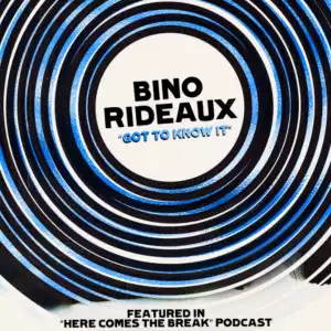 Bino Rideaux – Got To Know It