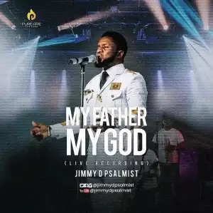 Jimmy D Psalmist – My Father My God (Live)