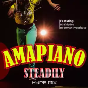 Dj Binlatino Ft Hypeman Prostitute - Amapiano Steadily Hype Mix