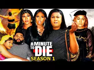 A Minute To Die (2023 Nollywood Movie )