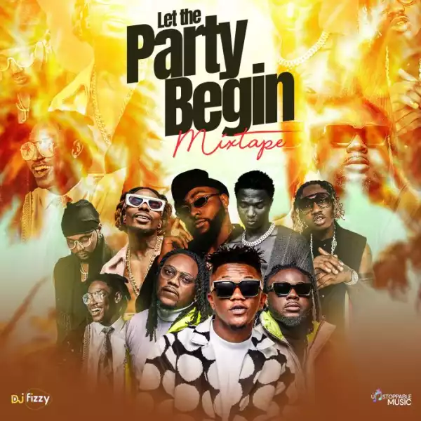 DJ Fizzy – Let’s The Party Begin Mix
