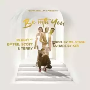 Plight – Be With You ft Emtee, Scott & Terry
