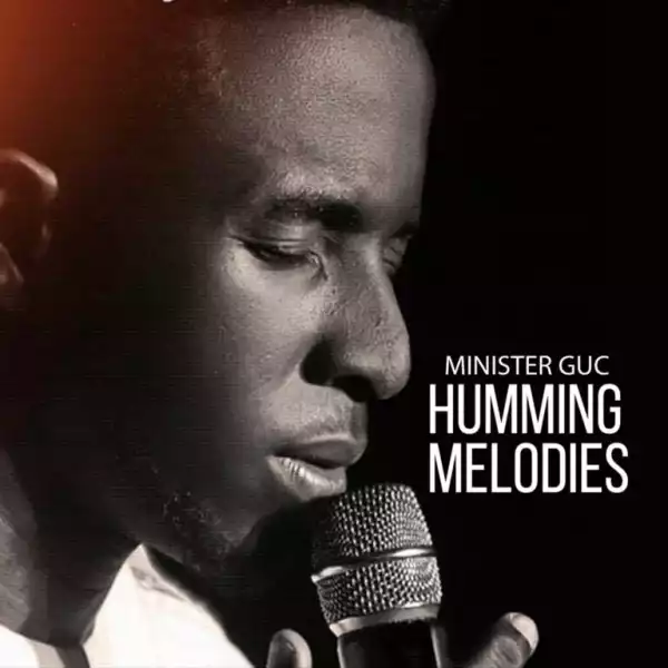 Minister GUC – Holy Ghost Humming MelodiesMinister GUC – Holy Ghost Humming Melodies