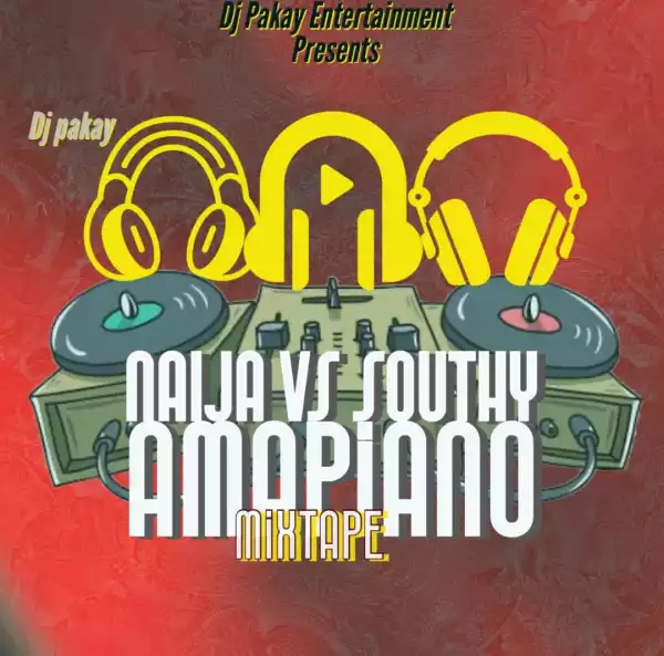 DJ Pakay – Naija Vs Southy Amapiano Mix