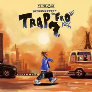 Yung6ix – Introduction to Trapfro (Album)