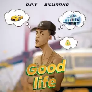 OPY – Good Life Ft. Billirano