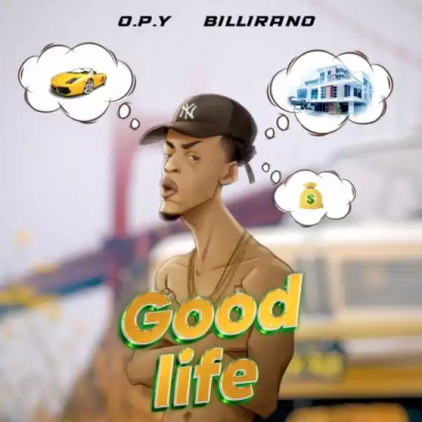 OPY – Good Life Ft. Billirano