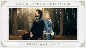 Zach Williams, Dolly Parton – There Was Jesus