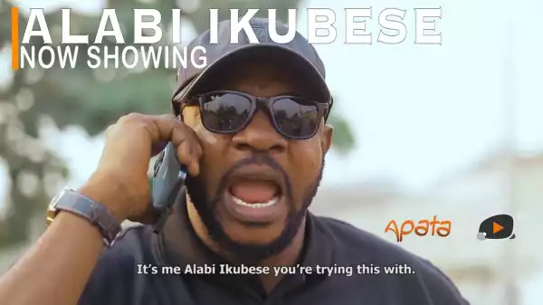 Alabi Ikubese (2022 Yoruba Movie)