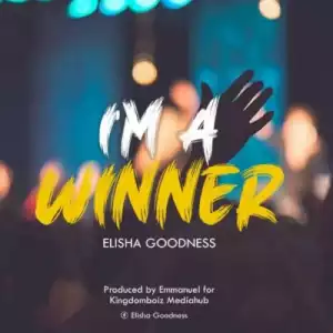 Elisha Goodness – I’m A Winner