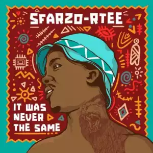Sfarzo Rtee – It Was Never The Same (Album)