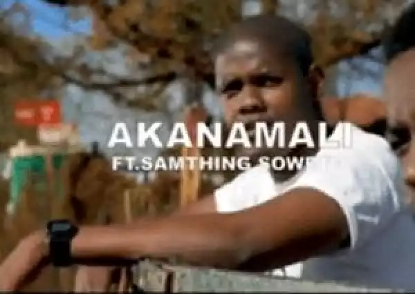 Sun El-Musician – Akanamali feat. Samthing Soweto (Video)