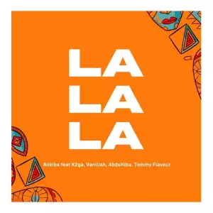 Alikiba – La La La Ft. K2ga, ABDUKIBA, Vanillah & Tommy Flavour
