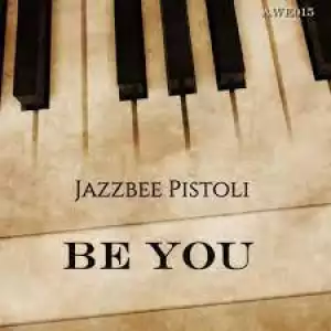 Pistoli – Be You (Jazzbee Revisit)