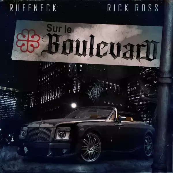 Ruffneck Ft. Rick Ross – Sur le boulevard