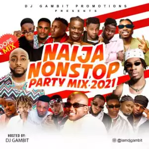 DJ Gambit – Naija Nonstop Party Mix 2021