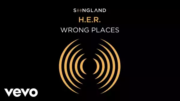 H.E.R. – Wrong Places