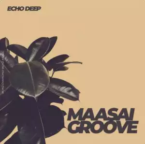 Echo Deep – Maasai Groove