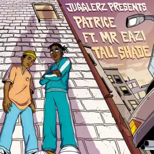 Patrice – Tall Shade Ft. Mr Eazi, Jugglerz