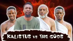 Yawa Skits  - Kalistus vs The gods [Episode 135] (Comedy Video)